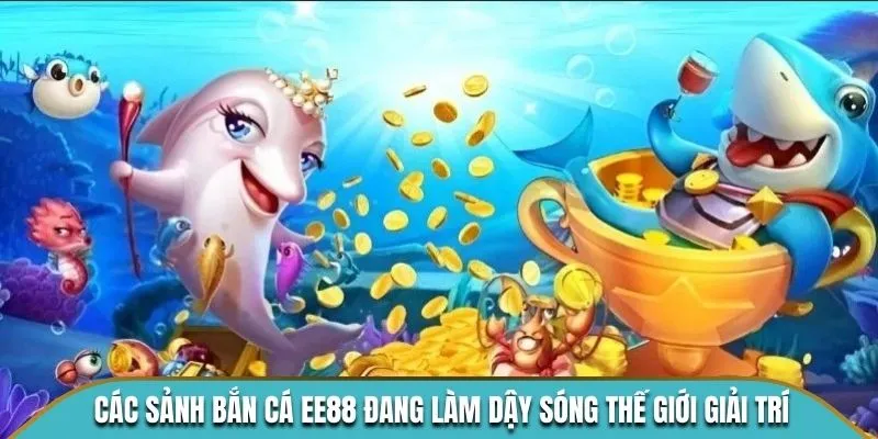 Các sảnh bắn cá KUBET đang làm dậy sóng thế giới giải trí
