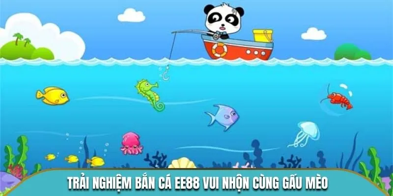 Trải nghiệm Bắn Cá KUBET vui nhộn cùng gấu mèo