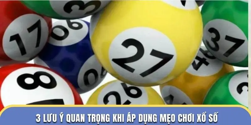 3 lưu ý quan trọng khi áp dụng mẹo chơi xổ số