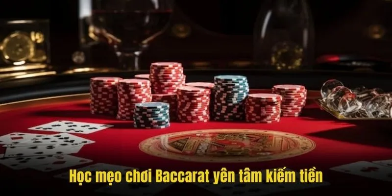 Học mẹo chơi Baccarat yên tâm kiếm tiền
