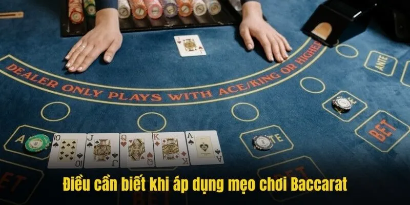 Điều cần biết khi áp dụng mẹo chơi Baccarat