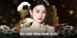 kèo chấp đồng banh là gì
