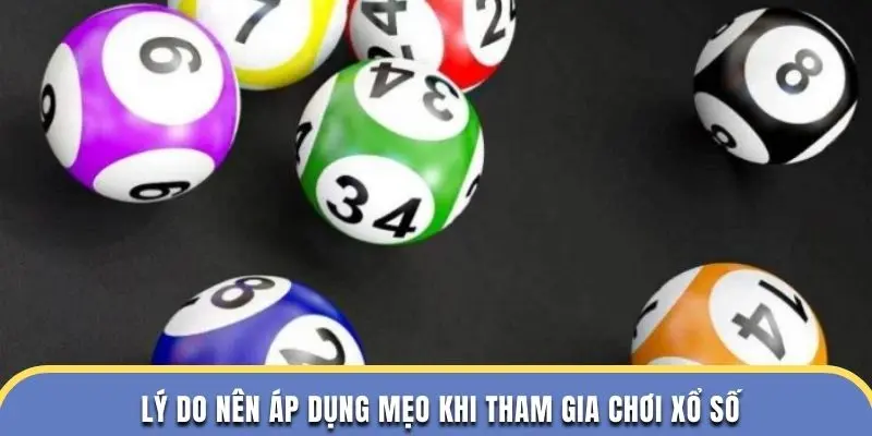 Lý do nên áp dụng mẹo khi tham gia chơi xổ số