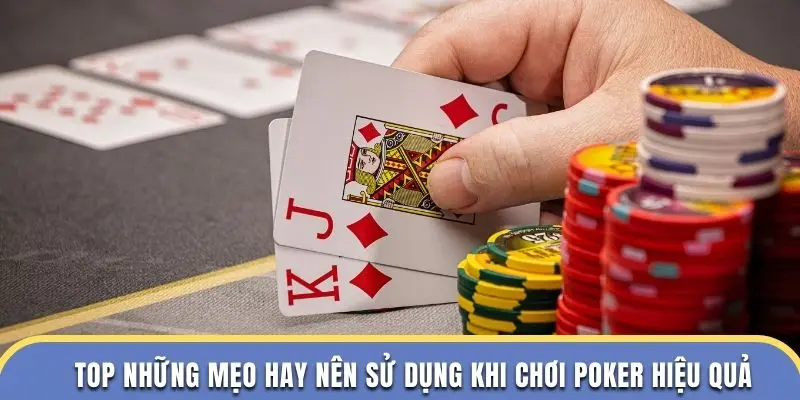  Top những mẹo hay nên sử dụng khi chơi poker hiệu quả